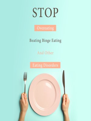 cover image of Stop Overeating, Beating Binge Eating and Other Eating Disorders